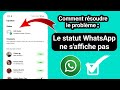 Comment Résoudre Le Problème De Statut WhatsApp Qui Ne S Affiche Pas