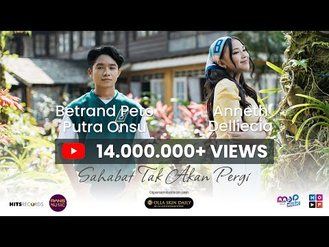 BETRAND PETO PUTRA ONSU & ANNETH DELLIECIA - SAHABAT TAK AKAN PERGI ( Official Music Video )