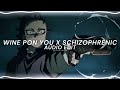 wine pon you x schizophrenic [edit audio]
