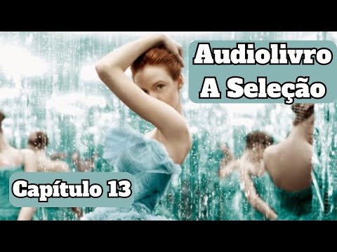 Audiolivro A Seleção - Capítulo 13 👑