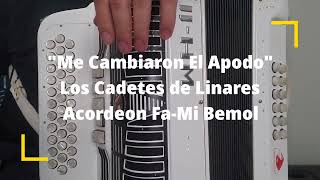 Me Cambiaron El Apodo-Los Cadetes De Linares-Acordeon Fa-Mi Bemol