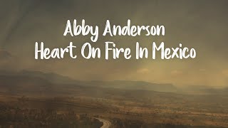 Abby Anderson - Heart On Fire In Mexico (Lyric Video)