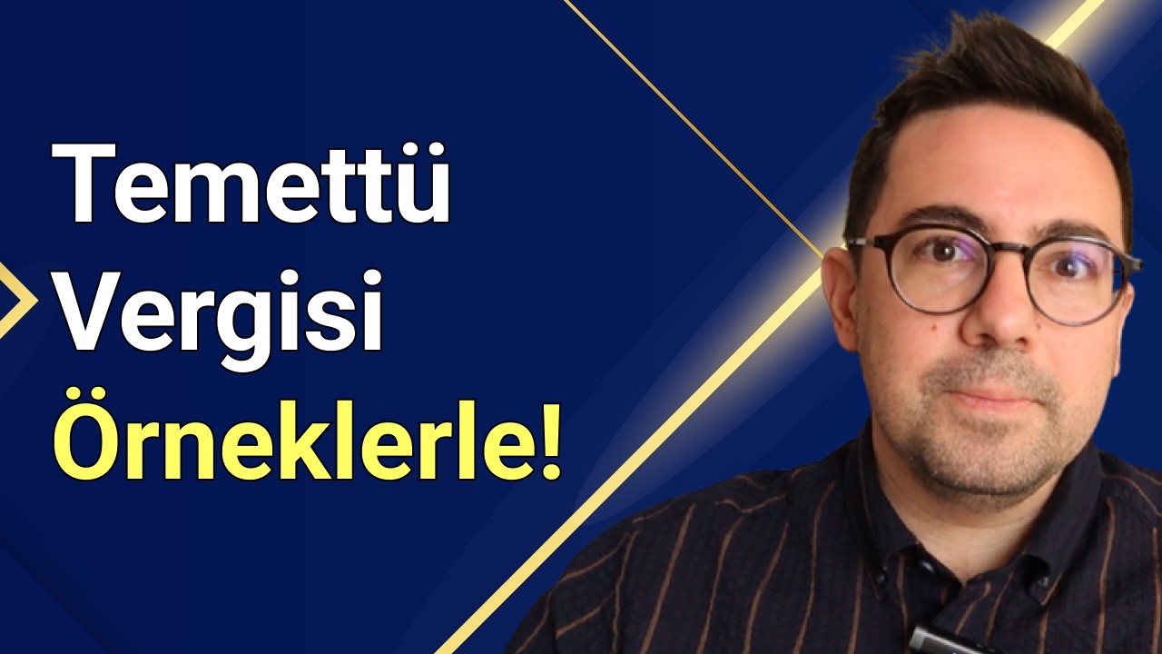 Temettü Geliri Beyanı ve Vergisi: Örneklerle