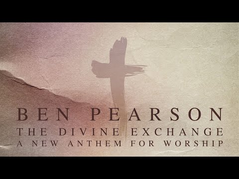 The Divine Exchange - Ben Pearson (Lyric Video)