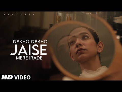 Dekho Dekho Jaise Mere Irade (Video) Anuv Jain | Ab Aisa Na Karo Ki Dil Jud Na Paye Wapas | New Song