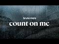 Bruno Mars Count On Me Lyrics