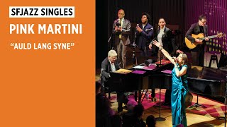 SFJAZZ Singles: Pink Martini performs &quot;Auld Lang Syne”