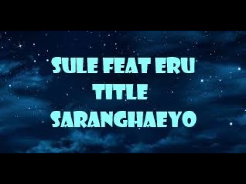 Sule feat Eru - Saranghaeyo LYRICS