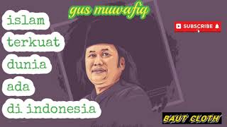 Download lagu story wa gus muwafiq ( islam terkuat dunia ) mp3