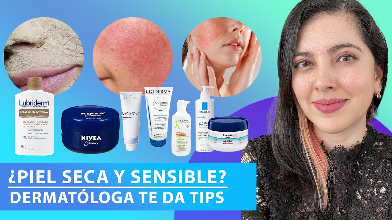 SKINCARE Piel Seca/Sensible Dermatóloga te da Tips