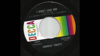 Conway Twitty - I Didn&#39;t Lose Her (I Threw Her Away)