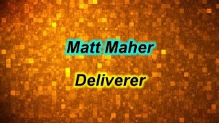 Deliverer - Matt Maher (lyrics on screen) HD
