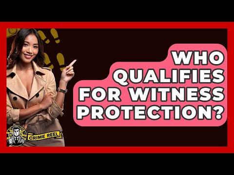 Who Qualifies For Witness Protection? - The Crime Reel