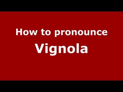 How to Pronounce Vignola - PronounceNames.com