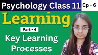 Psychology class 11 | Chapter 6 | Part 4 : Key Learning Processes