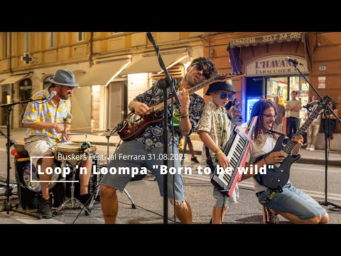 Loop 'n Loompa "Born to be wild" at Ferrara Buskers Festival 2025