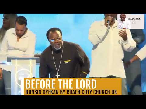 Before the Lord by Dunsin Oyekan Live at Rauch City Church London