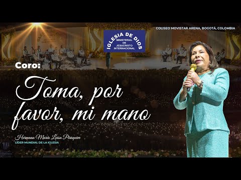 Coro: Toma, por favor, mi mano - Hna. María Luisa Piraquive, Movistar Arena, Bogotá, Colombia.