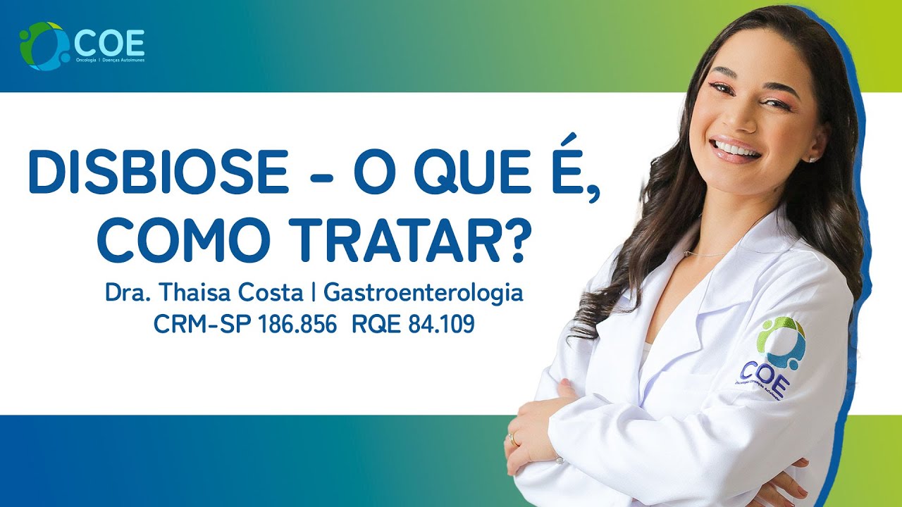 Disbiose: o que é, como tratar? | COE - Oncologia e Doenças Autoimunes