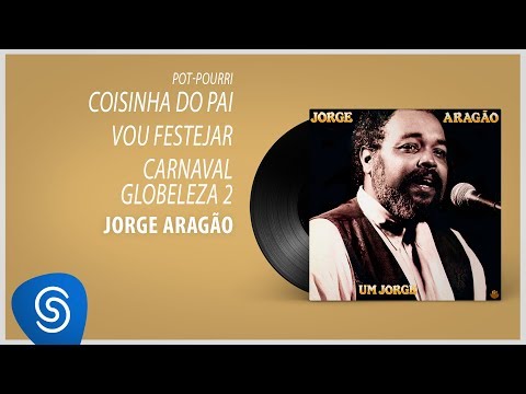 Jorge Aragão - Coisinha Do Pai#Vou Festejar#Carnaval Globeleza 2 (Álbum "Um Jorge") [Áudio Oficial]