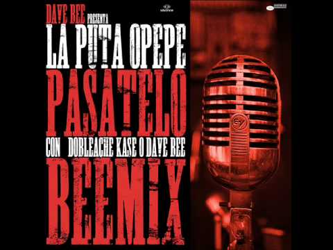 Puta Opp, Kase.o, Dave Bee, Dobleache - Pasatelo (beemix 2010)