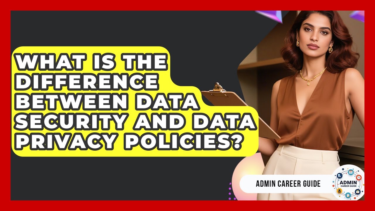 What Is The Difference Between Data Security And Data Privacy Policies? - Admin Career Guide
