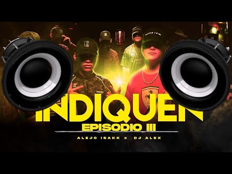 INDIQUEN - DJ ALEX_ ALEJO ISAKK _ E3  (Video Oficial) (🔉BASSBOOSTED🔉)