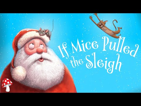 🎅🏽 If Mice Pulled the Sleigh (kids books read aloud) | Christmas video