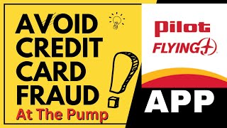 Protect Yourself: Avoiding Credit Card Fraud and Skimmers at the Gas Pump - Pilot Flying J App
