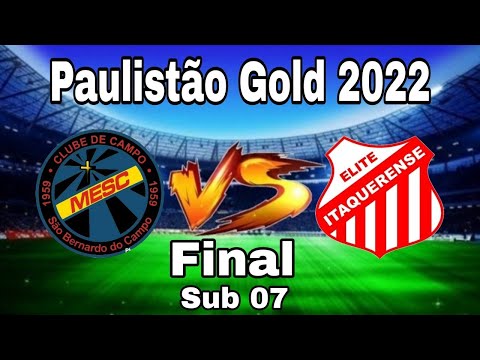MESC x Elite Itaquerense - Sub 07 *Final* / Paulistao Gold 2022.