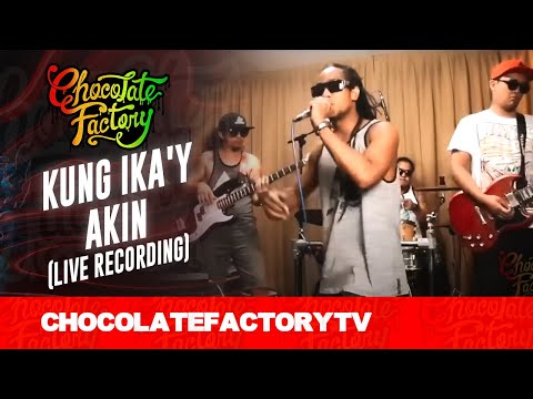 Chocolate Factory - Kung Ika'y Akin (Live Recording)