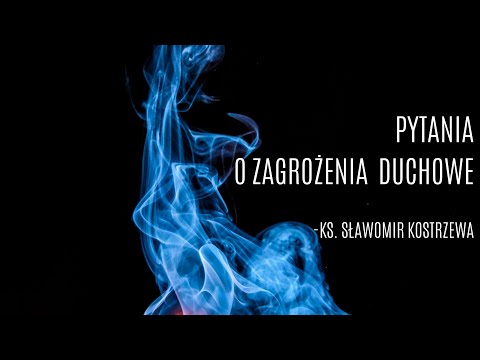 Pytania o zagrożenia duchowe - ks. Sławomir Kostrzewa