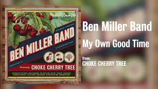 Ben Miller Band - "My Own Good Time" [Audio Only]