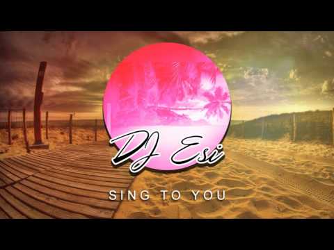 DJ ESI   SING TO YOU ( REMIX 2016 )