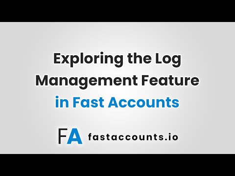 Exploring the Log Management Feature in Fast Accounts