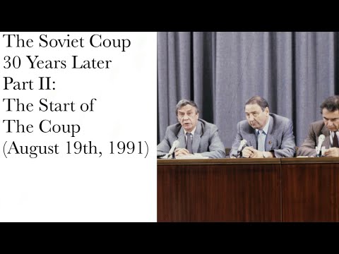 The Soviet Coup 30 Years After Part II: The Start of The Coup (August 19th, 1991)