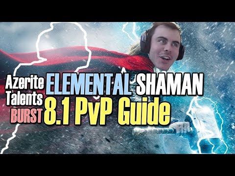 ⚡ 8.1 Elemental Shaman PvP Guide: TALENTS, AZERITE, BURST [BFA]