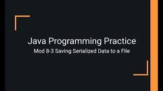 Java Practice Examples - Module 8-3 Saving Serialized Data to a File