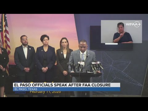 FAA airspace closure: El Paso officials give an update on hours-long airspace closure | Full presser