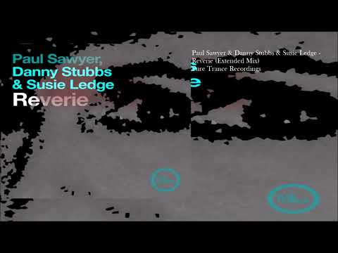 Paul Sawyer & Danny Stubbs & Susie Ledge - Reverie (Extended Mix)