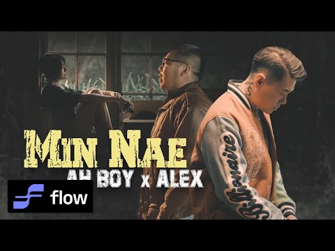 Ah Boy , Alex - မင်းနဲ့  [Official MV]