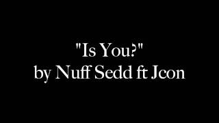 Nuff Sedd - Is You?