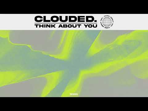Clouded. - Think About You