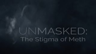 Unmasked: The Stigma of Meth (Official Documentary)