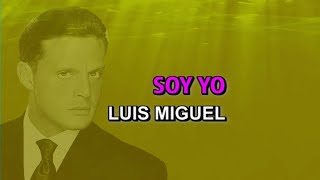 Luis Miguel - Soy yo (Karaoke)