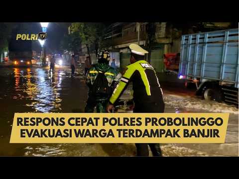 RESPONS CEPAT POLRES PROBOLINGGO EVAKUASI WARGA TERDAMPAK BANJIR