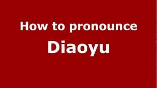 How to pronounce Diaoyu