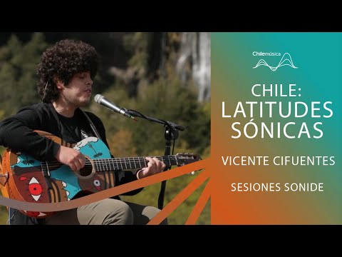 CHILE: LATITUDES SÓNICAS - VICENTE CIFUENTES EN SESIONES SONIDE || VALLE LAS TRANCAS - ÑUBLE