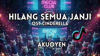 Download lagu DJ Hilang Semua Janji Ost Cinderella X AkuOyen mp3