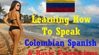 Learning How To Speak Colombian Spanish: Basic Expressions